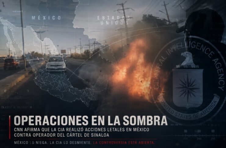 CNN desata tensión diplomática al afirmar que la CIA realizó operaciones letales en México contra el Cártel de Sinaloa Composición editorial con una explosión desenfocada en una carretera, un mapa semitransparente de México y Estados Unidos, y elementos gráficos relacionados con inteligencia y vigilancia internacional.